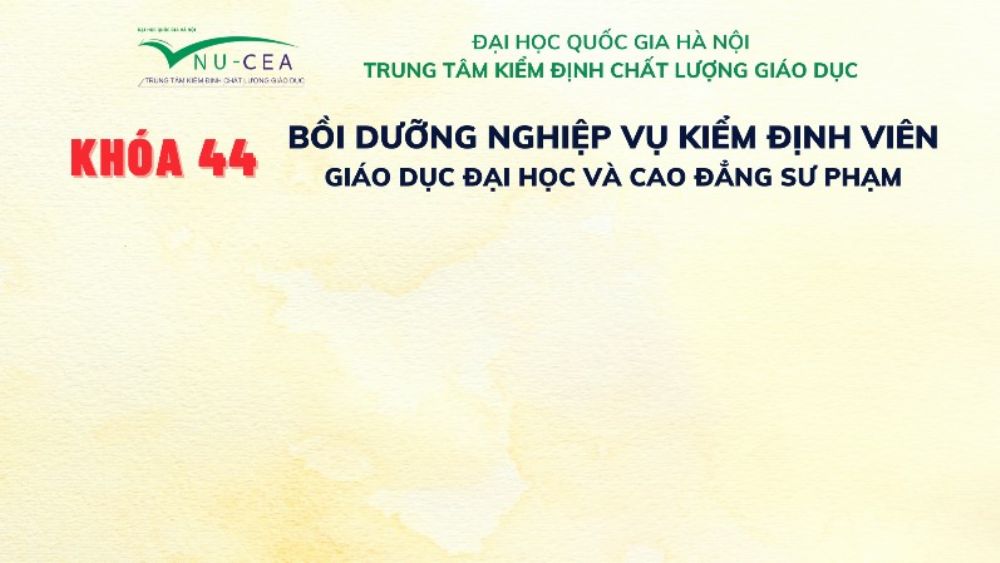 Bồi dưỡng nghiệp vụ kiểm định viên giáo dục đại học và cao đẳng sư phạm Khóa 44 (Đợt 2 năm 2024)